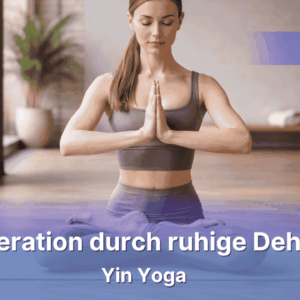 BGF - Gesundheitsführerschein online - Yin Yoga - regenerativer Hatha Yoga