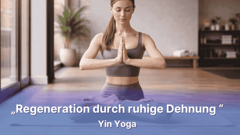 Gesundheitsführerschein online – Yin Yoga – regenerativer Hatha Yoga